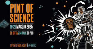 Pint of science torna a Torino dal 19 al 21 maggio